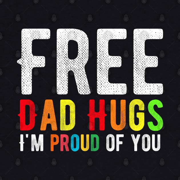 Free Dad Hugs I'm Proud Of You by Alennomacomicart